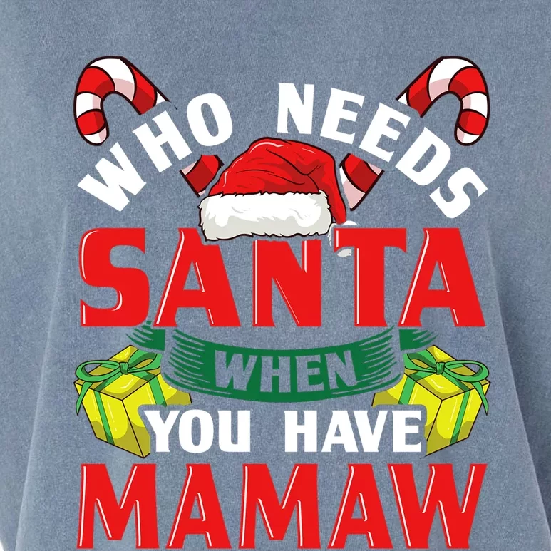 Who Needs Santa When You Have Mamaw Christmas Funny Gift Cute Gift Garment-Dyed Women's Muscle Tee