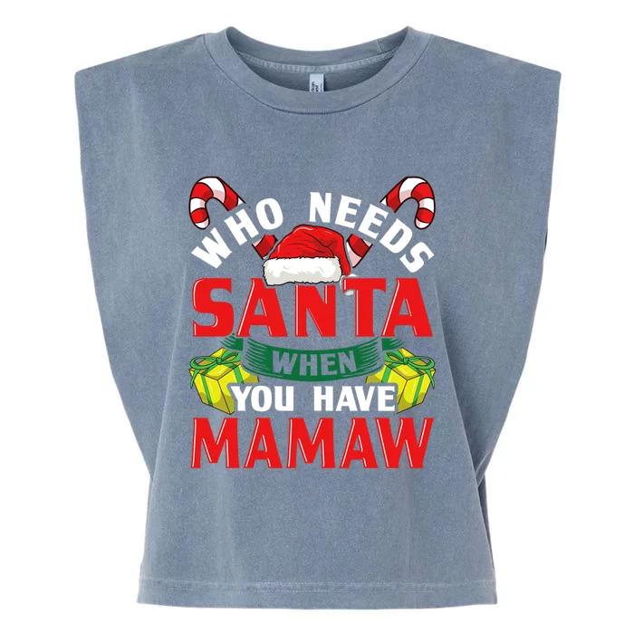 Who Needs Santa When You Have Mamaw Christmas Funny Gift Cute Gift Garment-Dyed Women's Muscle Tee