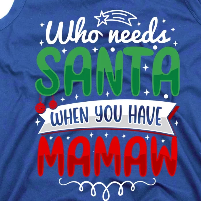 Who Needs Santa When You Have Mamaw Cool Gift Tank Top