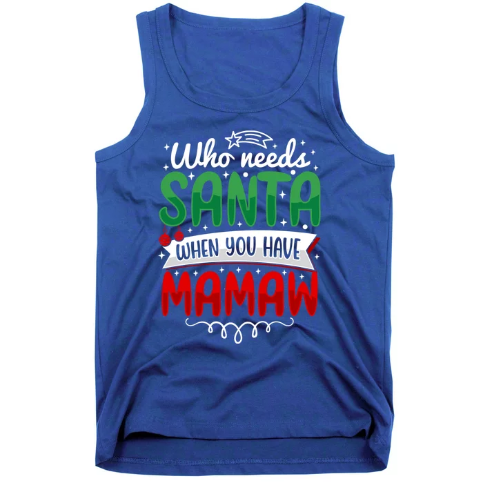 Who Needs Santa When You Have Mamaw Cool Gift Tank Top