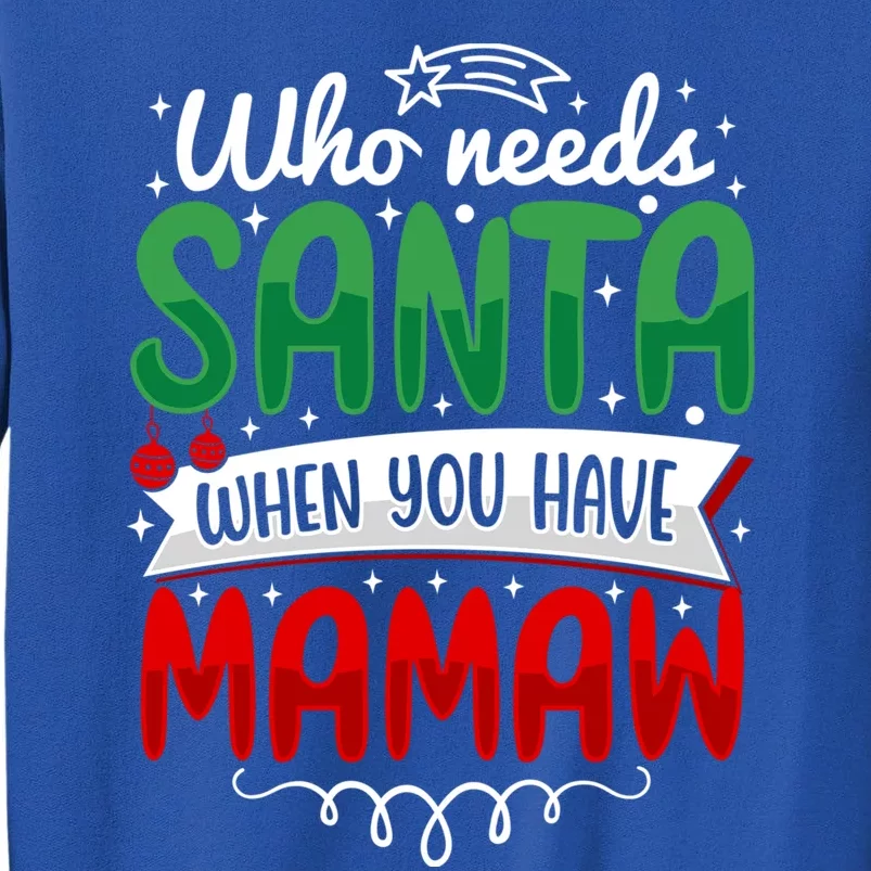 Who Needs Santa When You Have Mamaw Gift Sweatshirt