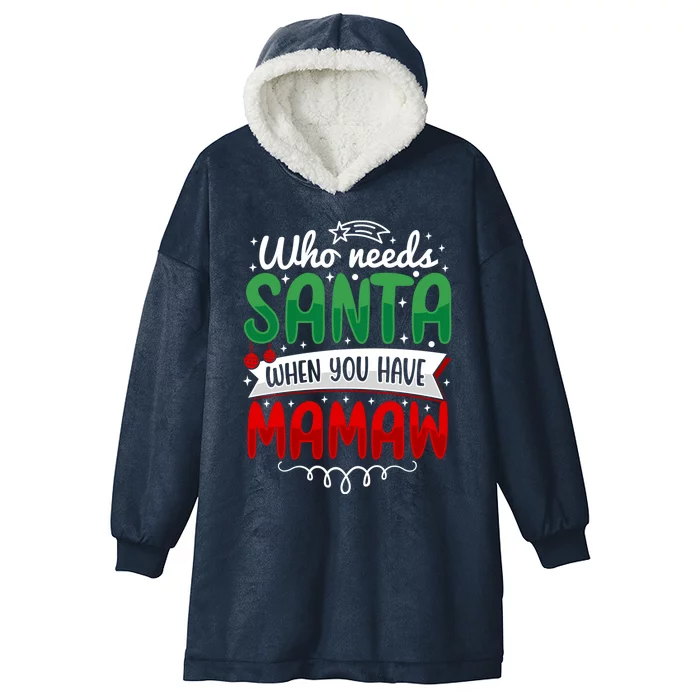 Who Needs Santa When You Have Mamaw Gift Hooded Wearable Blanket