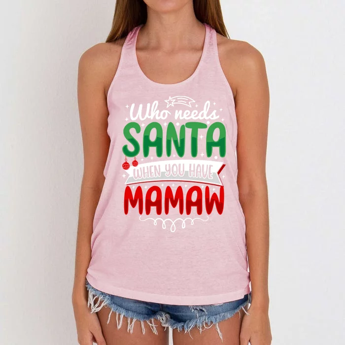 Who Needs Santa When You Have Mamaw Gift Women's Knotted Racerback Tank