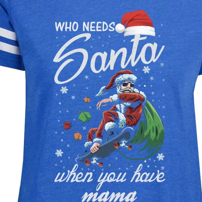 Who Needs Santa When You Have Mama Gift Enza Ladies Jersey Football T-Shirt