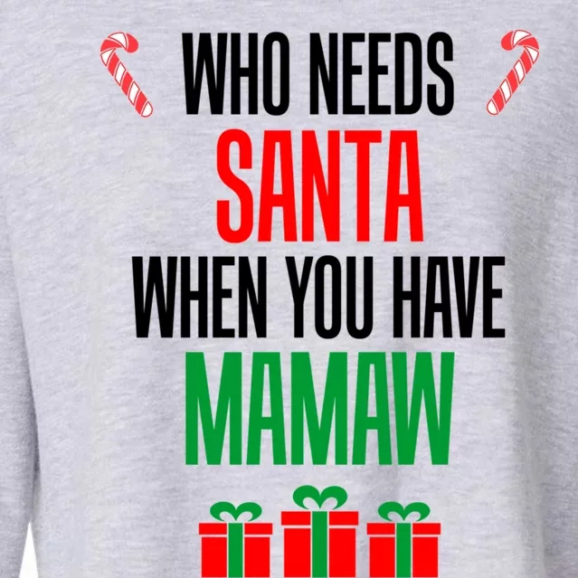 Who Needs Santa When You Have Mamaw Gift Cropped Pullover Crew