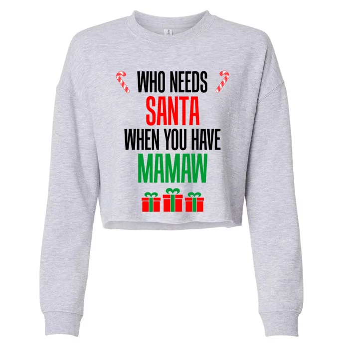 Who Needs Santa When You Have Mamaw Gift Cropped Pullover Crew