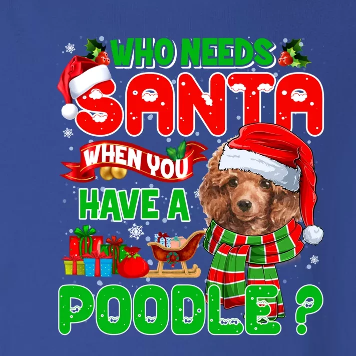 Who Needs Santa When You Have A Poodle Santa Xmas Pajama Gift Toddler Long Sleeve Shirt