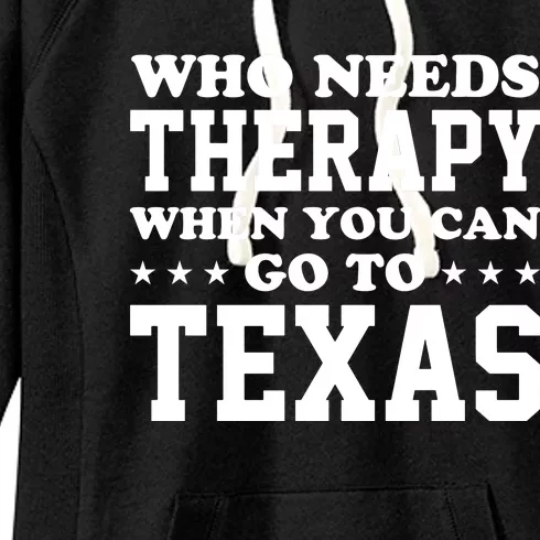 Who Needs Therapy When You Can Go To Texas Women's Fleece Hoodie