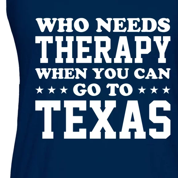 Who Needs Therapy When You Can Go To Texas Ladies Essential Flowy Tank