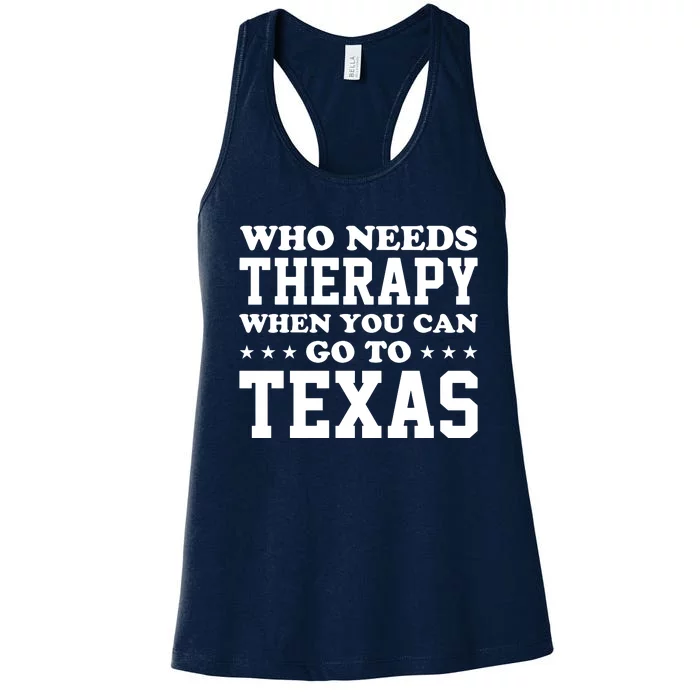 Who Needs Therapy When You Can Go To Texas Women's Racerback Tank