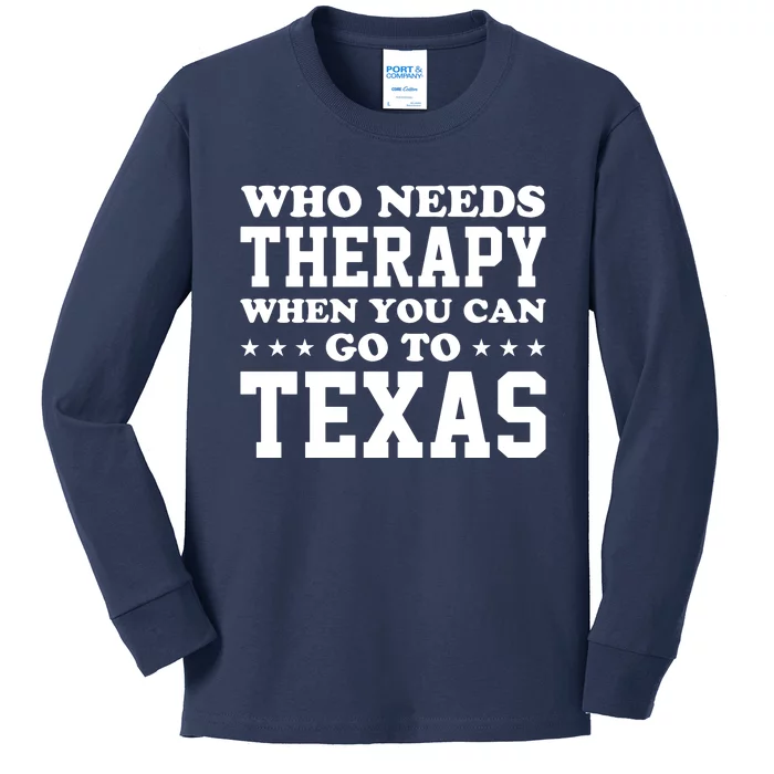 Who Needs Therapy When You Can Go To Texas Kids Long Sleeve Shirt