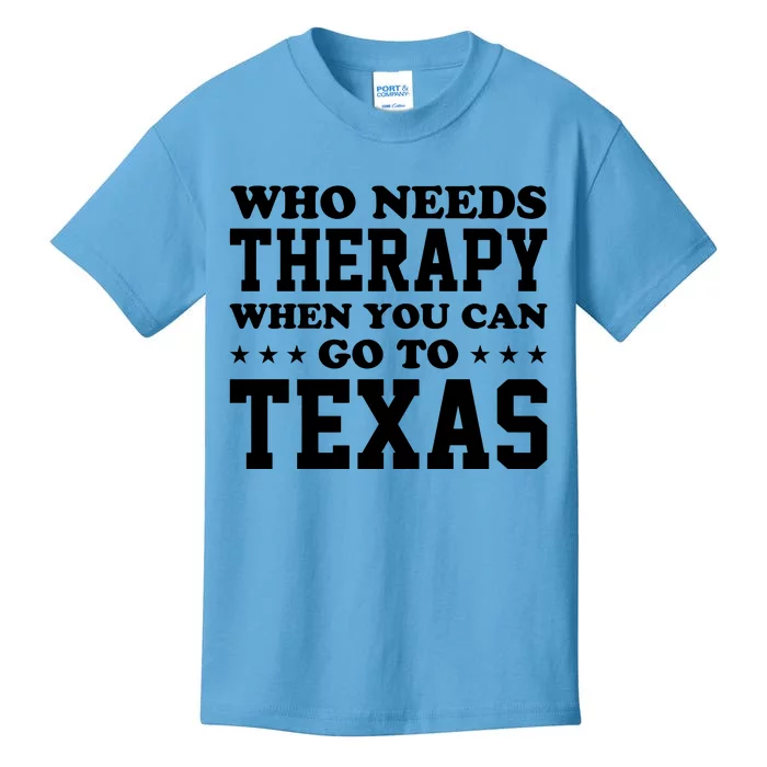 Who Needs Therapy When You Can Go To Texas Kids T-Shirt