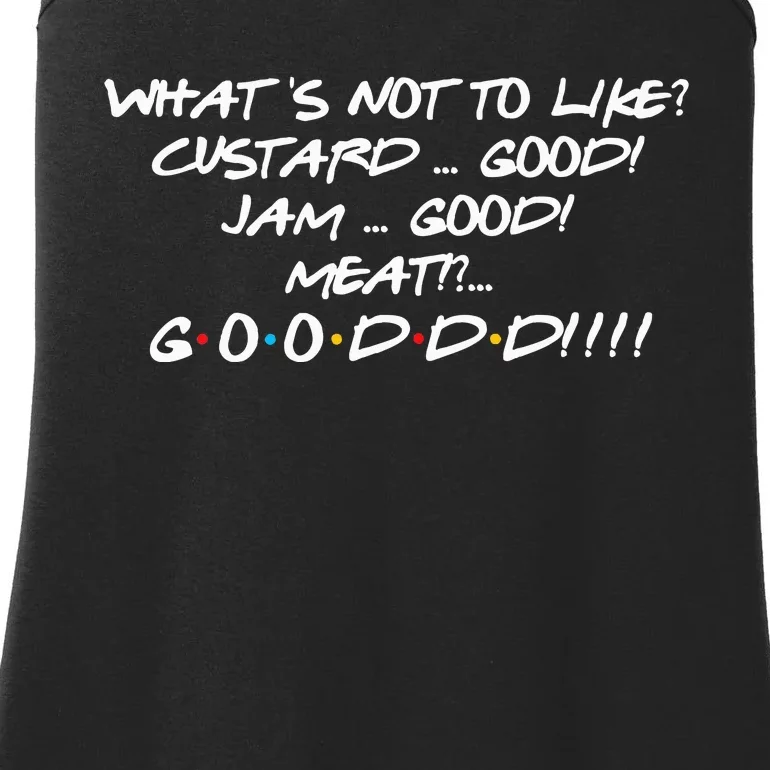 What's Not to Like Custard Jam Meat Good Funny Friend Quote Ladies Essential Tank