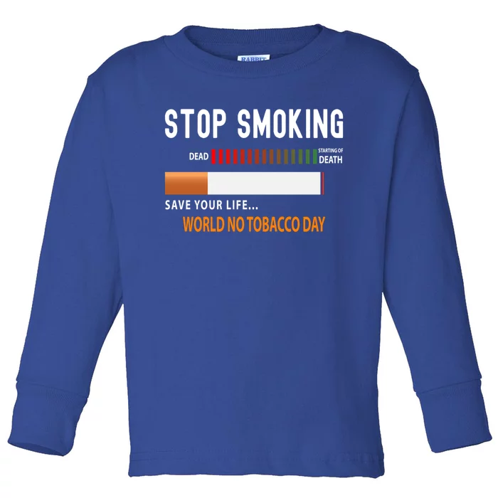 World No Tobacco Day Quit Smoking Funny Gift Toddler Long Sleeve Shirt