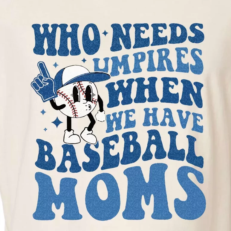 Who Needs Umpires When We Have Baseball Moms Groovy Vibes Garment-Dyed Women's Muscle Tee