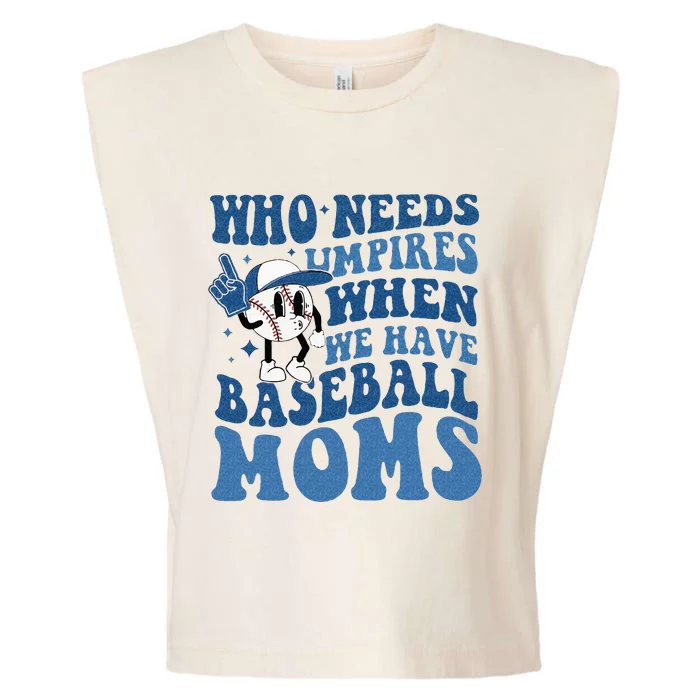 Who Needs Umpires When We Have Baseball Moms Groovy Vibes Garment-Dyed Women's Muscle Tee