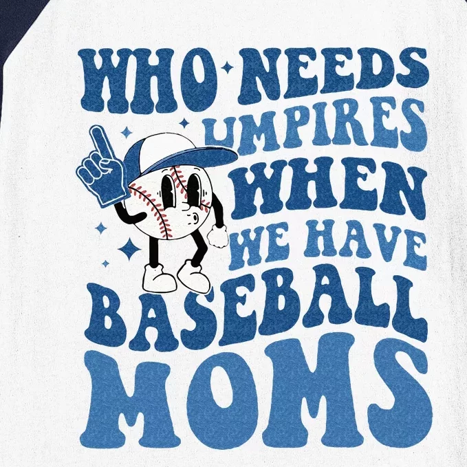 Who Needs Umpires When We Have Baseball Moms Groovy Vibes Baseball Sleeve Shirt