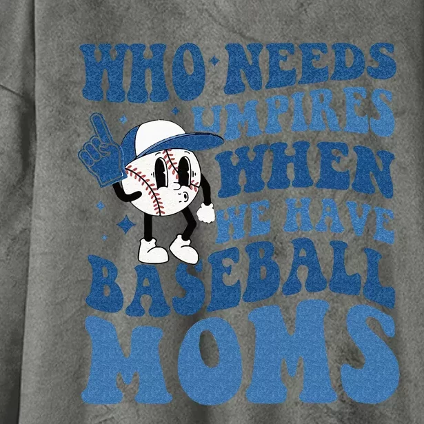 Who Needs Umpires When We Have Baseball Moms Groovy Vibes Hooded Wearable Blanket