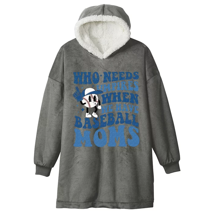 Who Needs Umpires When We Have Baseball Moms Groovy Vibes Hooded Wearable Blanket