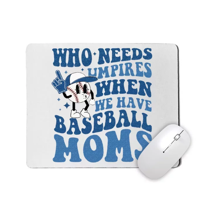 Who Needs Umpires When We Have Baseball Moms Groovy Vibes Mousepad