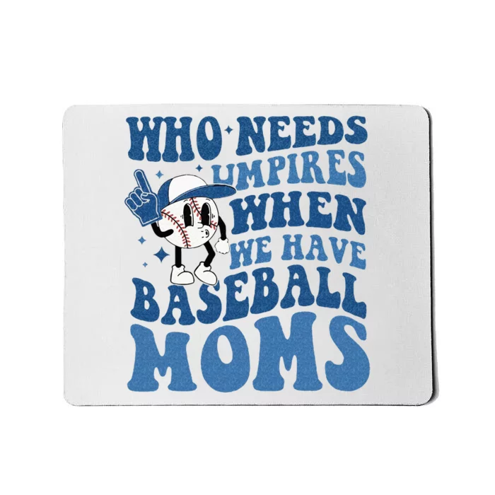 Who Needs Umpires When We Have Baseball Moms Groovy Vibes Mousepad