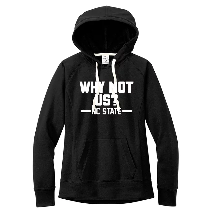 Why Not Us Nc State Sports Fan Women's Fleece Hoodie