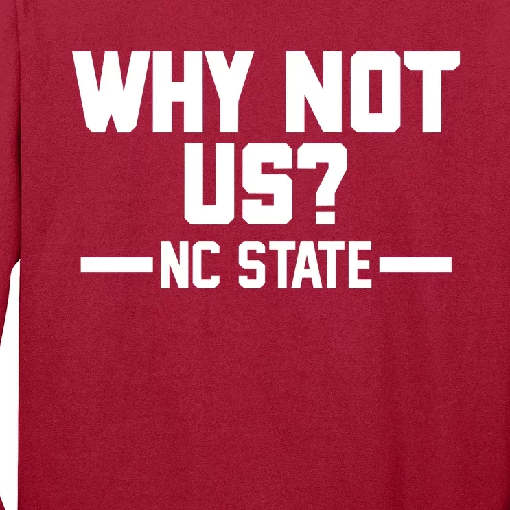 Why Not Us Nc State Sports Fan Long Sleeve Shirt