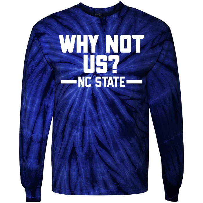 Why Not Us Nc State Sports Fan Tie-Dye Long Sleeve Shirt