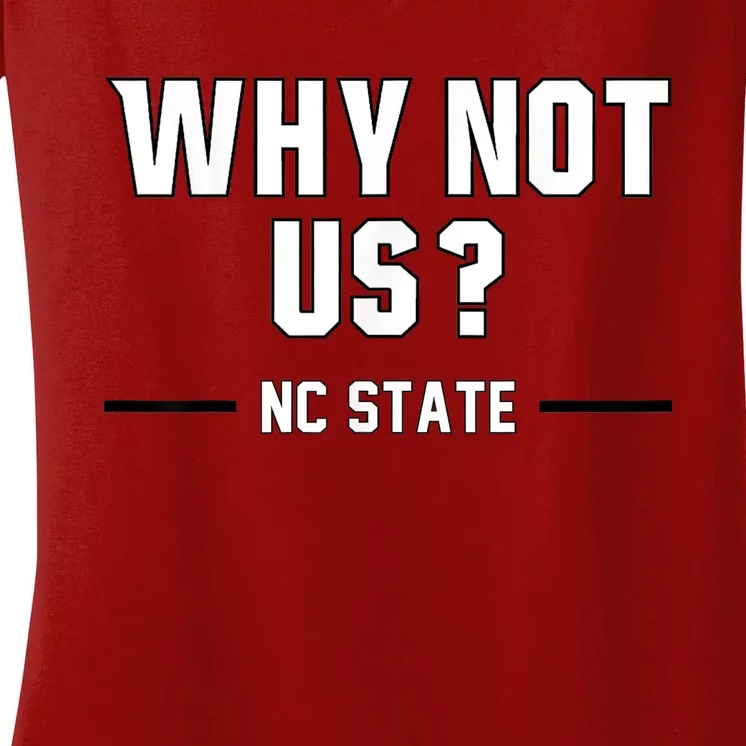 Why Not Us Nc State Women's V-Neck T-Shirt