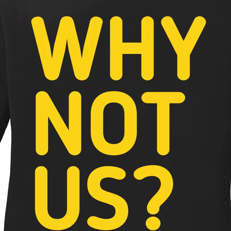 Why Not Us Iowa Ladies Long Sleeve Shirt