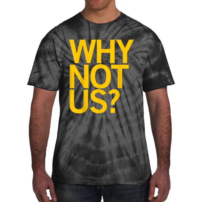 Why Not US For Tie-Dye T-Shirt