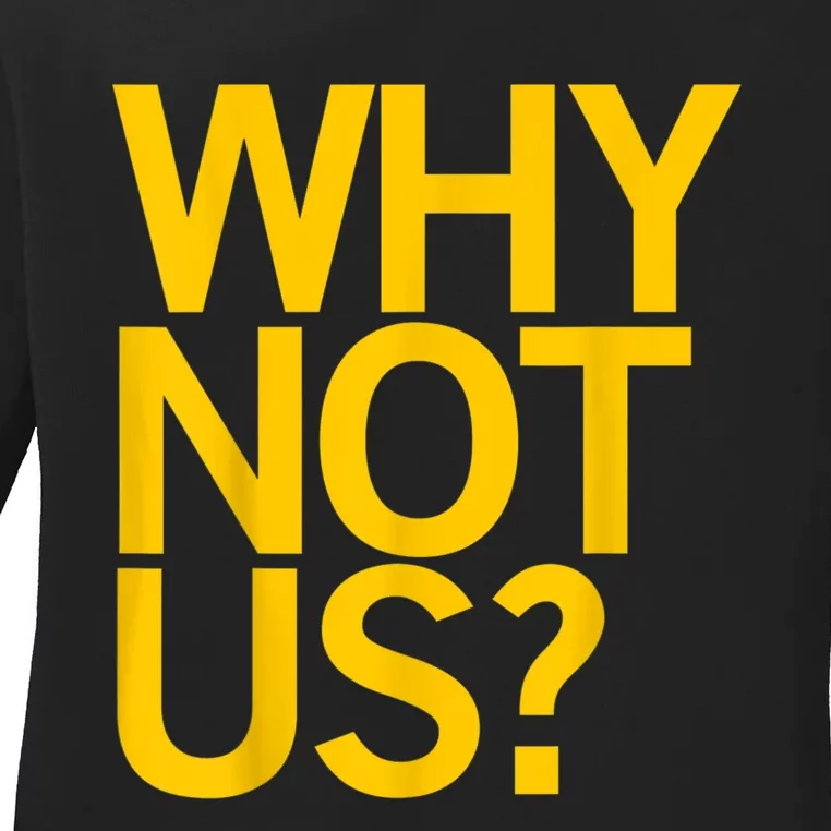 Why Not US For Ladies Long Sleeve Shirt