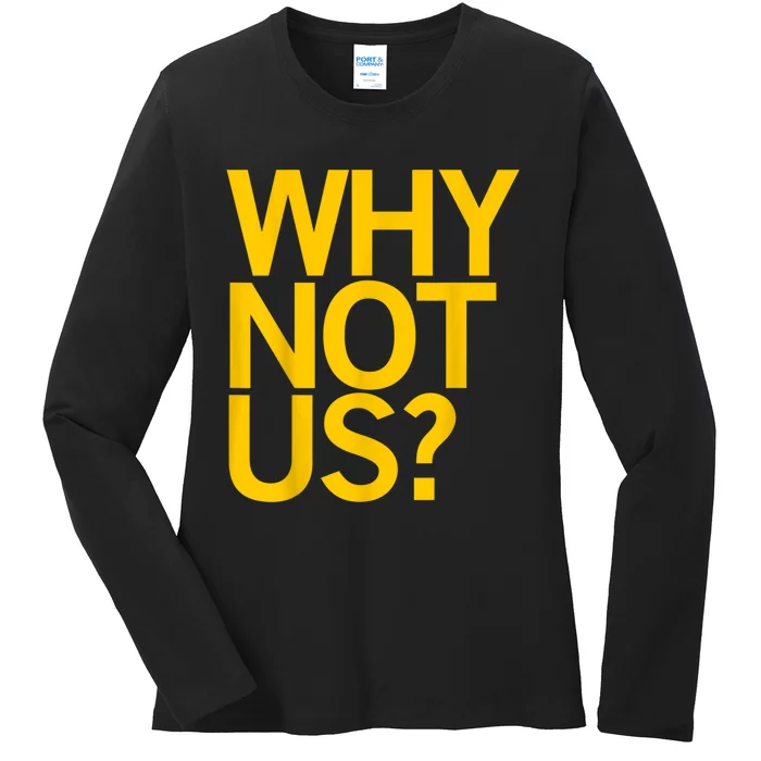 Why Not US For Ladies Long Sleeve Shirt