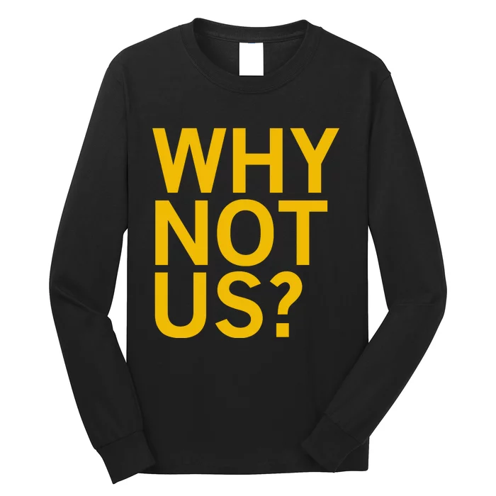 Why Not Us Iowa Long Sleeve Shirt