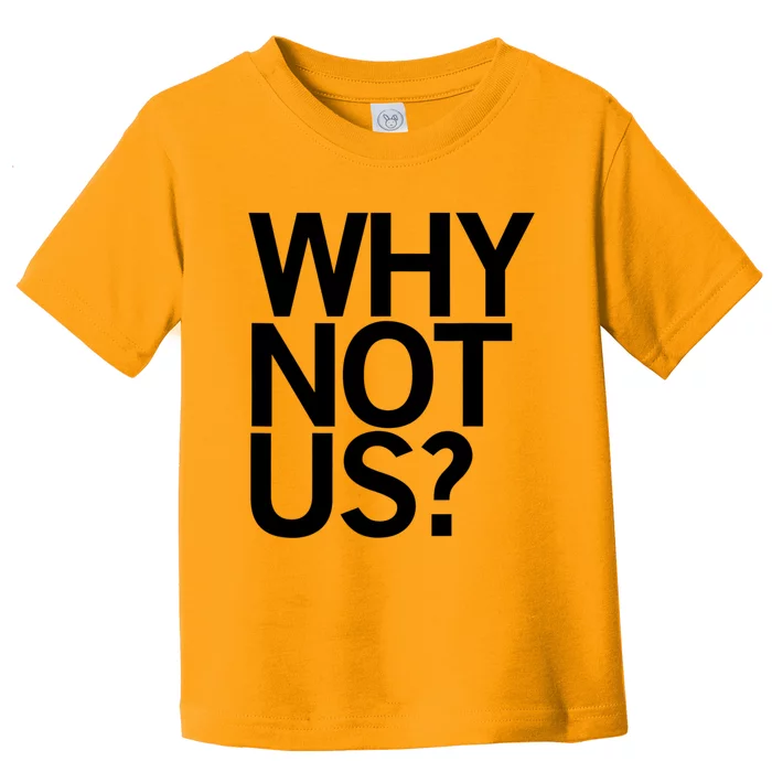 Why Not Us Iowa Toddler T-Shirt