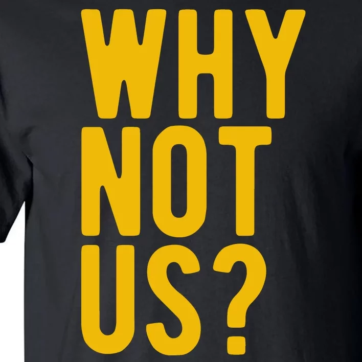 Why Not Us Iowa Tall T-Shirt