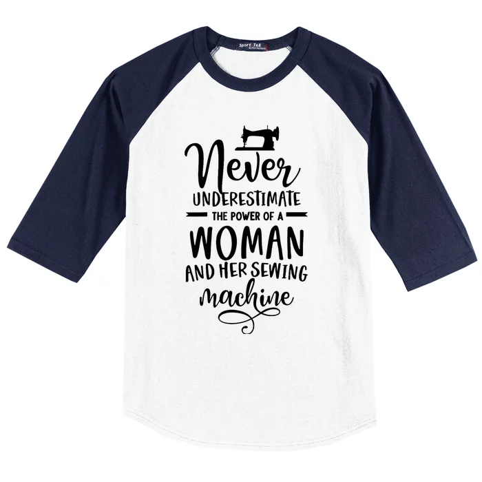 Wo Never underestimate the power of a woman with the sewing machine. Baseball Sleeve Shirt