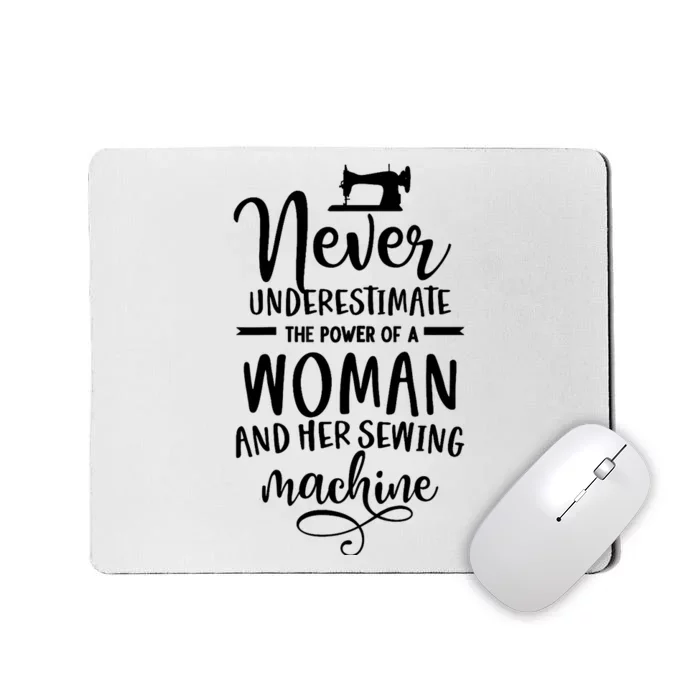 Wo Never underestimate the power of a woman with the sewing machine. Mousepad