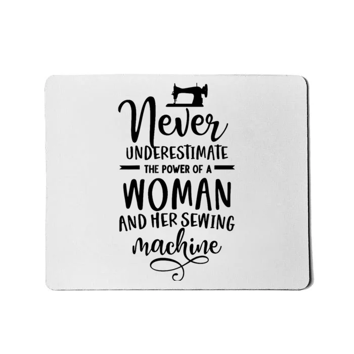 Wo Never underestimate the power of a woman with the sewing machine. Mousepad