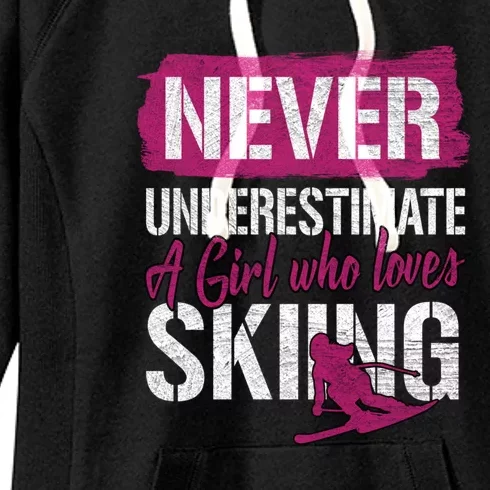 Women Never Underestimate A Girl Whho Loves Skiing Gift Women's Fleece Hoodie