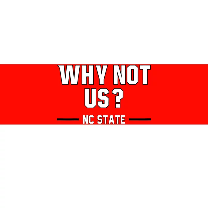 Why Not Us Nc State Bumper Sticker