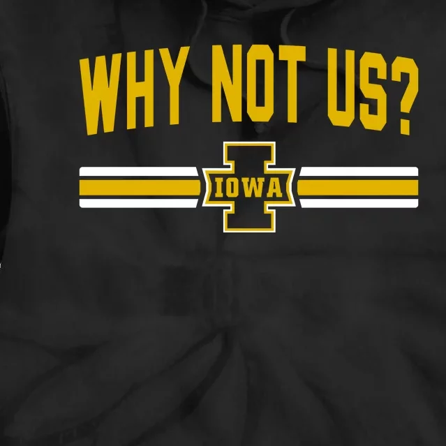 Why Not Us Iowa Tie Dye Hoodie