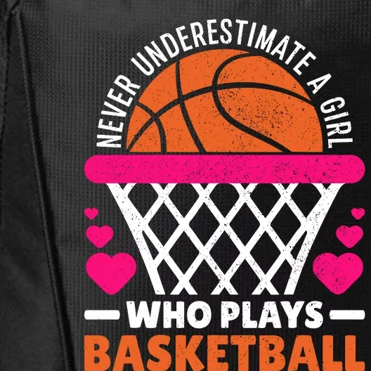 Wo Never Underestimate A Girl Who Plays Basketball Lover City Backpack