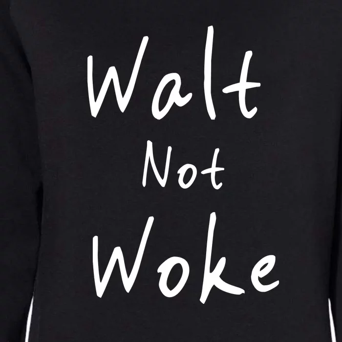 Walt Not Woke Dad Hand Made Womens California Wash Sweatshirt