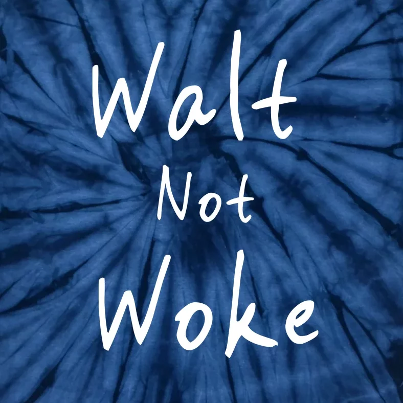 Walt Not Woke Dad Hand Made Tie-Dye T-Shirt