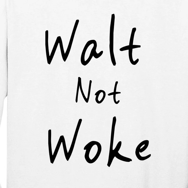 Walt Not Woke Dad Hand Made Tall Long Sleeve T-Shirt