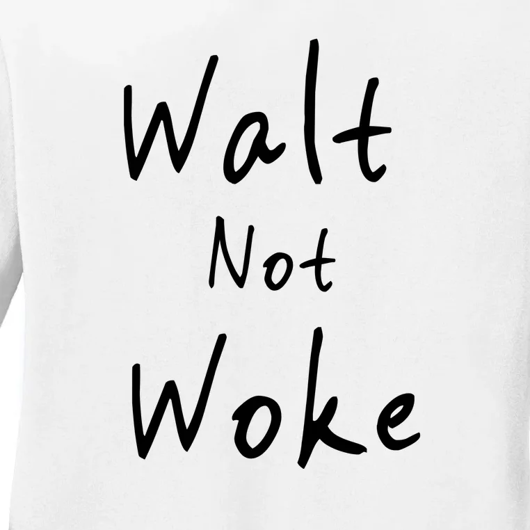 Walt Not Woke Dad Hand Made Ladies Long Sleeve Shirt