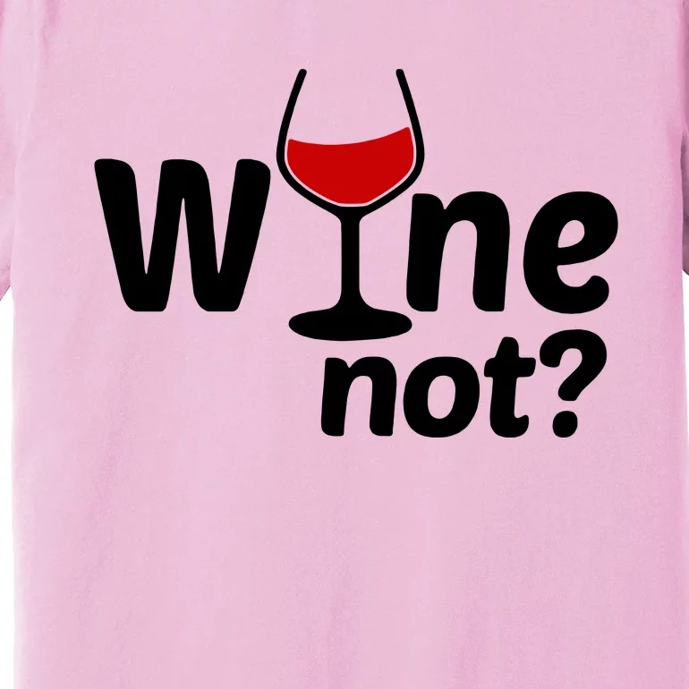 Wine Not Premium T-Shirt