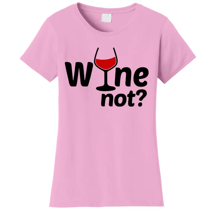 Wine Not Women's T-Shirt