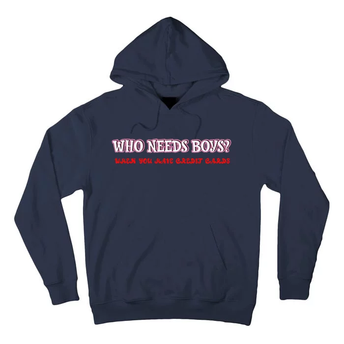 Who Needs When You Have Credit Cards Funny Design Tall Hoodie